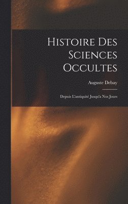 Histoire Des Sciences Occultes