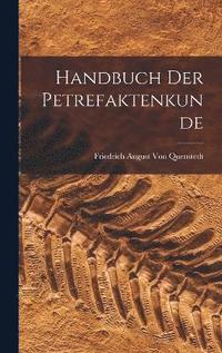 bokomslag Handbuch der Petrefaktenkunde
