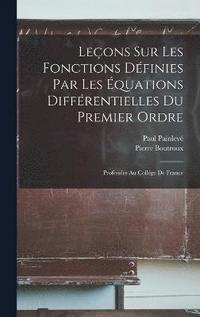 bokomslag Leons Sur Les Fonctions Dfinies Par Les quations Diffrentielles Du Premier Ordre