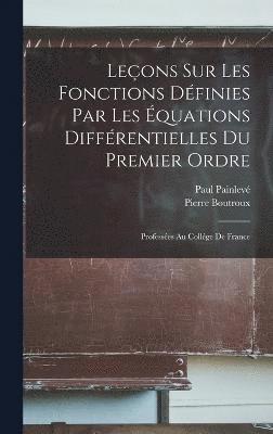 bokomslag Leons Sur Les Fonctions Dfinies Par Les quations Diffrentielles Du Premier Ordre