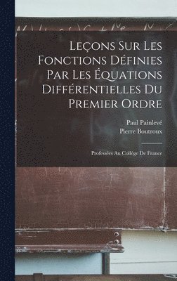 Leçons Sur Les Fonctions Définies Par Les Équations Différentielles Du Premier Ordre