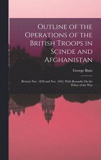 bokomslag Outline of the Operations of the British Troops in Scinde and Afghanistan