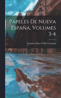 bokomslag Papeles De Nueva Espaa, Volumes 3-4