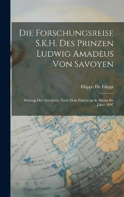 bokomslag Die Forschungsreise S.K.H. Des Prinzen Ludwig Amadeus Von Savoyen