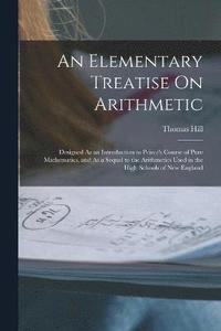 bokomslag An Elementary Treatise On Arithmetic