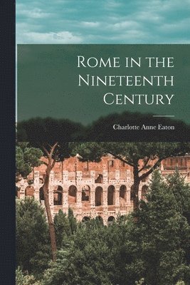 bokomslag Rome in the Nineteenth Century