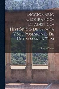 bokomslag Diccionario Geogrfico-Estadstico-Histrico De Espaa Y Sus Posesiones De Ultramar, 16 Tom