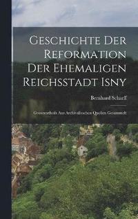 bokomslag Geschichte Der Reformation Der Ehemaligen Reichsstadt Isny