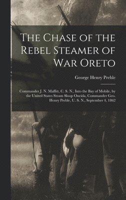 George Henry Preble - Chase of the Rebel Steamer of War Oreto, Inbunden