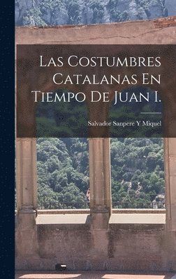 bokomslag Costumbres Catalanas En Tiempo De Juan I.