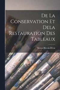 bokomslag De La Conservation Et Dela Restauration Des Tableaux