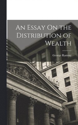 bokomslag Essay On the Distribution of Wealth