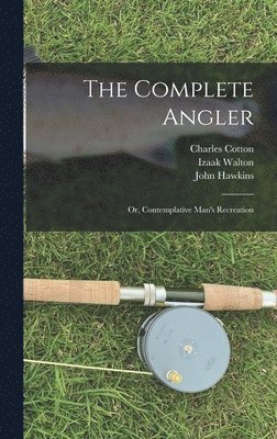 Charles Cotton, Izaak Walton, John Hawkins - Complete Angler, Inbunden