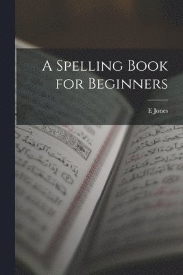 bokomslag A Spelling Book for Beginners