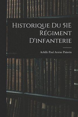 bokomslag Historique Du 51E Régiment D'infanterie