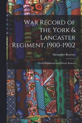 War Record of the York & Lancaster Regiment, 1900-1902 1