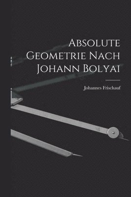 bokomslag Absolute Geometrie Nach Johann Bolyai