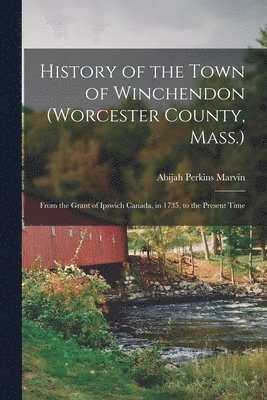 bokomslag History of the Town of Winchendon (Worcester County, Mass.)