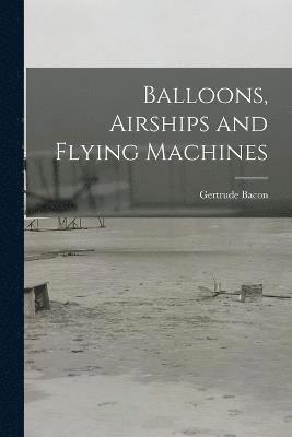 bokomslag Balloons, Airships and Flying Machines