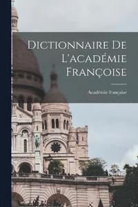 bokomslag Dictionnaire De L'acadmie Franoise