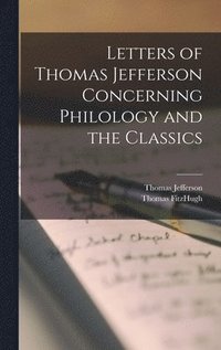 bokomslag Letters of Thomas Jefferson Concerning Philology and the Classics