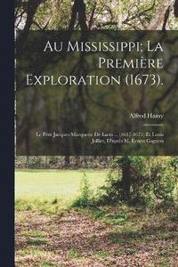 bokomslag Au Mississippi; La Premire Exploration (1673).