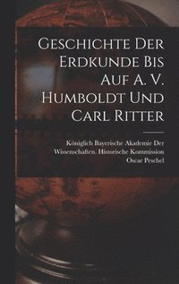 bokomslag Geschichte der Erdkunde bis auf A. V. Humboldt und Carl Ritter