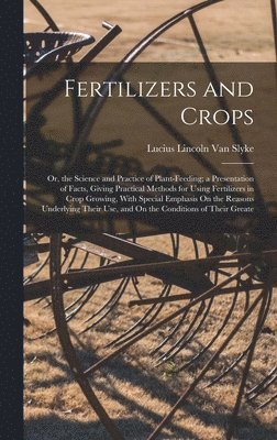 Lucius Lincoln Van Slyke, Lucius Lincoln Van Slyke - Fertilizers and Crops, Inbunden