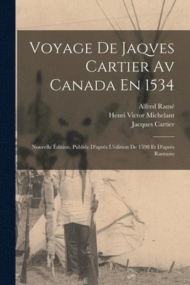 Henri Victor Michelant, Jacques Cartier, Alfred Ramé - Voyage De Jaqves Cartier Av Canada En 1534, Häftad