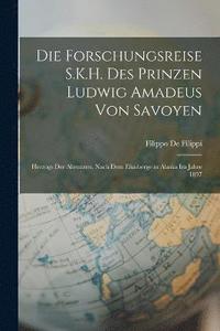 bokomslag Die Forschungsreise S.K.H. Des Prinzen Ludwig Amadeus Von Savoyen