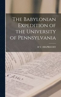 bokomslag The Babylonian Expedition of the University of Pennsylvania
