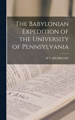 The Babylonian Expedition of the University of Pennsylvania 1