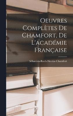 bokomslag Oeuvres Compltes De Chamfort, De L'acadmie Franaise