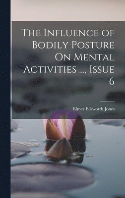 The Influence of Bodily Posture On Mental Activities ..., Issue 6 1