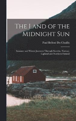 Paul Belloni Du Chaillu - Land of the Midnight Sun, Inbunden