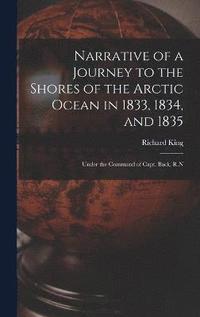 bokomslag Narrative of a Journey to the Shores of the Arctic Ocean in 1833, 1834, and 1835