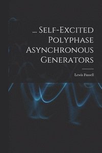 bokomslag ... Self-Excited Polyphase Asynchronous Generators