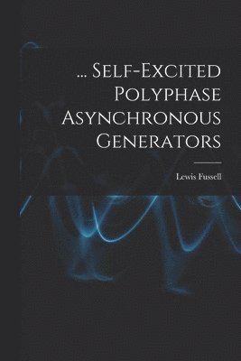 bokomslag ... Self-Excited Polyphase Asynchronous Generators