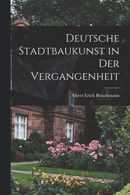 bokomslag Deutsche Stadtbaukunst in Der Vergangenheit