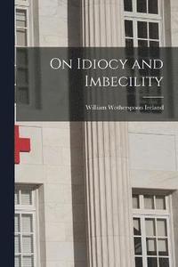 bokomslag On Idiocy and Imbecility