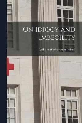 On Idiocy and Imbecility 1