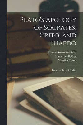 Immanuel Bekker, Plato, Marsilio Ficino - Plato's Apology of Socrates, Crito, and Phaedo, Häftad