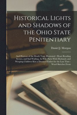 Historical Lights and Shadows of the Ohio State Penitentiary