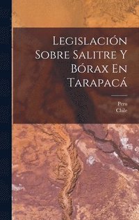 bokomslag Legislacin Sobre Salitre Y Brax En Tarapac