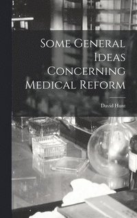 bokomslag Some General Ideas Concerning Medical Reform