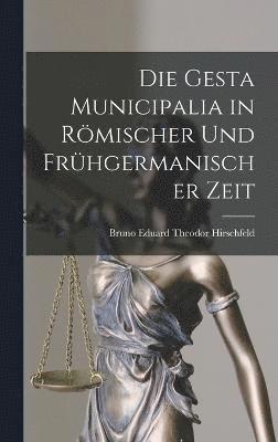 Die Gesta Municipalia in Rmischer Und Frhgermanischer Zeit 1