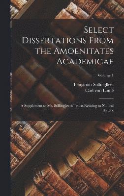 Select Dissertations From the Amoenitates Academicae 1