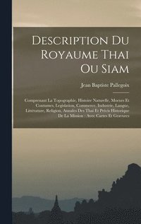 bokomslag Description Du Royaume Thai Ou Siam