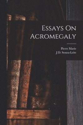 Essays On Acromegaly