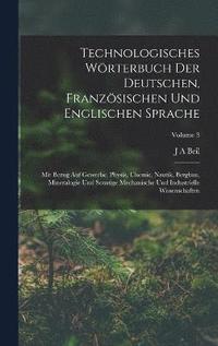 bokomslag Technologisches Wrterbuch Der Deutschen, Franzsischen Und Englischen Sprache